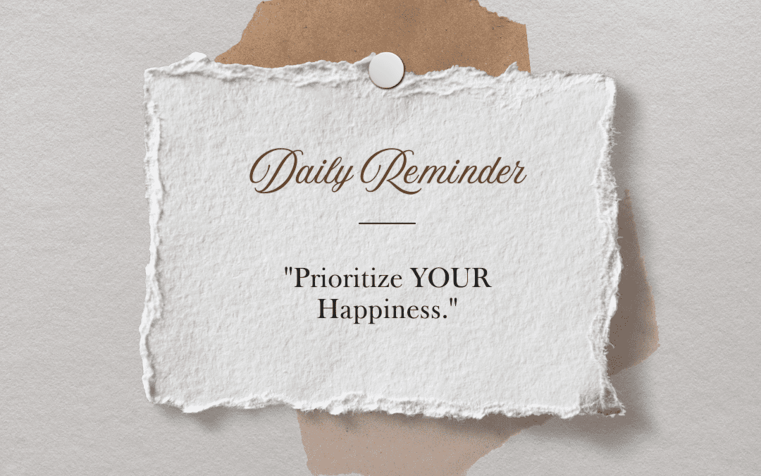 Prioritize Happiness: Choosing Joy in a World That Rushes You