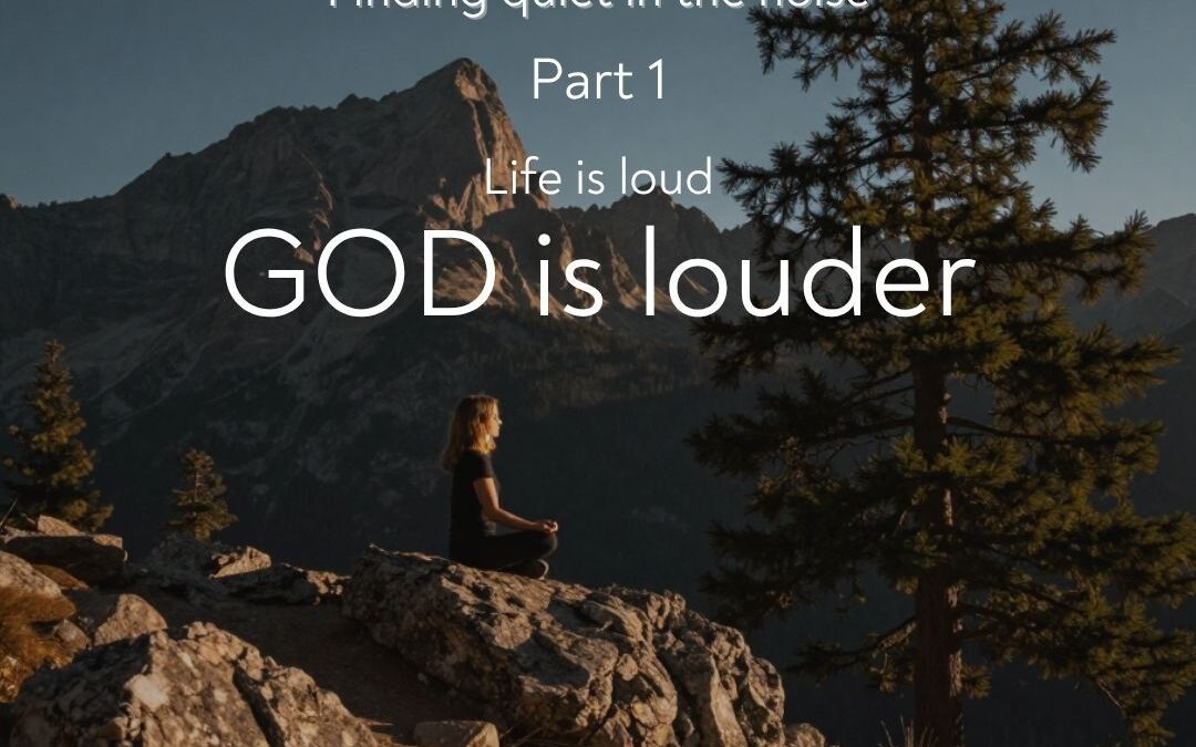 The Noise Is Loud, But God Is Louder